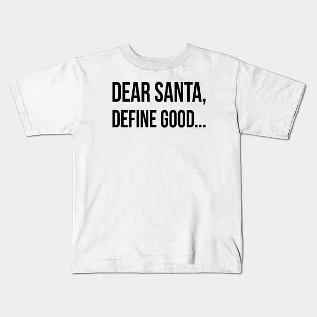 Dear Santa Define Good | Funny Christmas | Black Kids T-Shirt by Almas